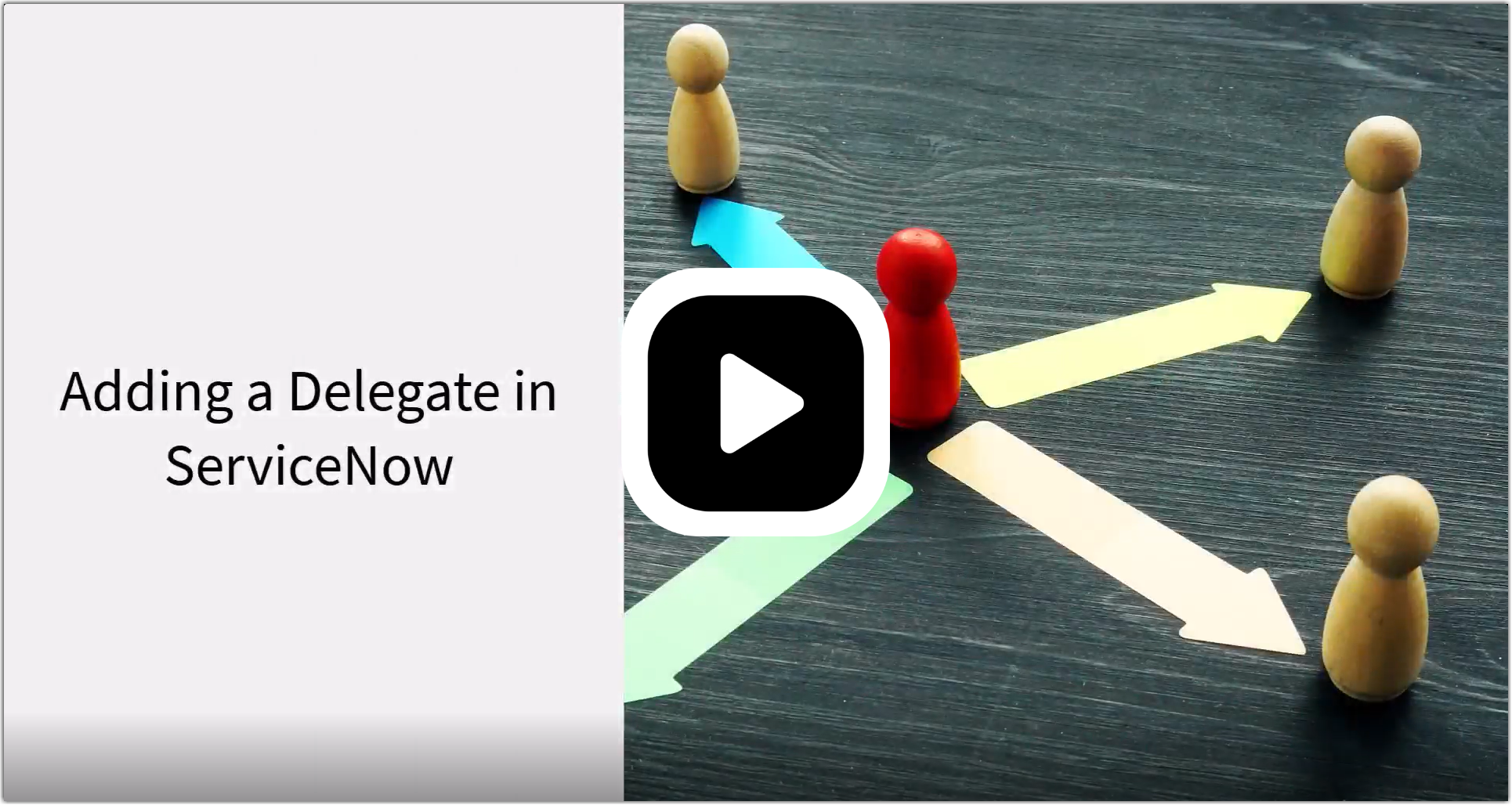 screenshot of the beginning of the Adding a Delegate in ServiceNow video. 