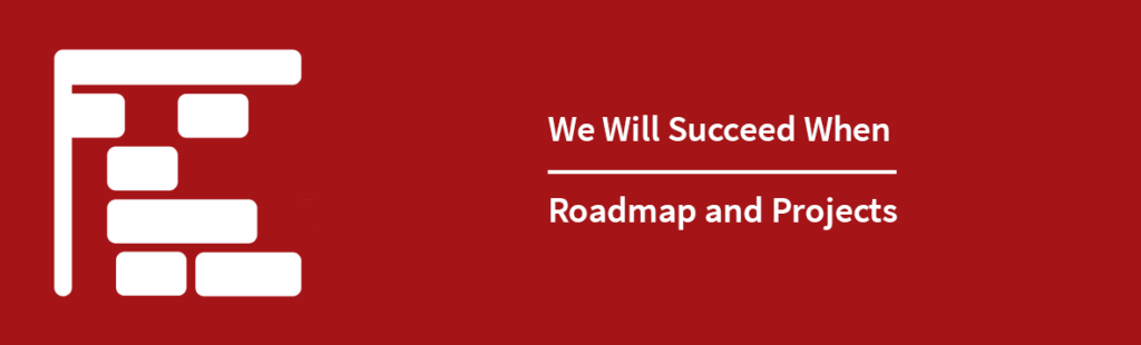 Banner with a link to "We Will Succeed When and Roadmap and Projects" webpage.