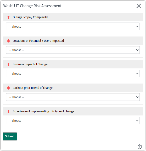 pop-up window - Risk Assessment contains five questions:

Outage Scope/Complexity

Locations or Potential # Users Impacted

Business Impact of Change

Backout prior to end of change

Experience of implementing this type of change